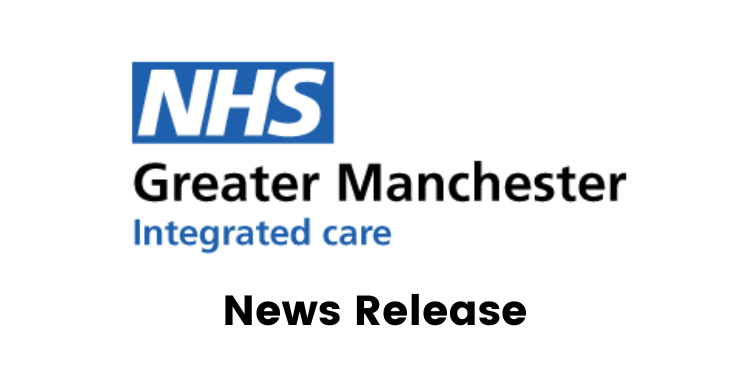 NHS Greater Manchester Integrated Care News Release